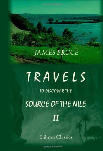 Travels To Discover The Source Of The Nile, In The Years 1768, 1769, 1770, 1771, 1772, And 1773: In Five Volumes. Volume 2, De Bruce, James. Editorial Oem, Tapa Blanda En Inglés