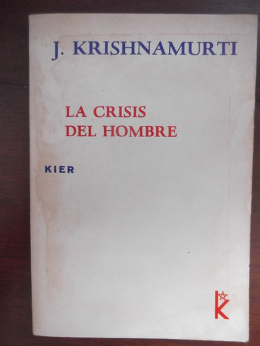 La Crisis Del Hombre  J. Krishnamurti Editorial Kier