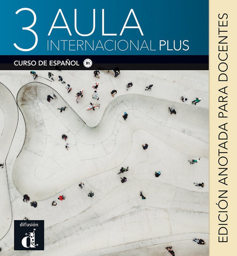 AULA INTERNACIONAL PLUS 3 EDICION ANOTADA PARA DOCENTES, de VV. AA.. Editorial Difusion Centro de Inv. y Publ, tapa blanda en español