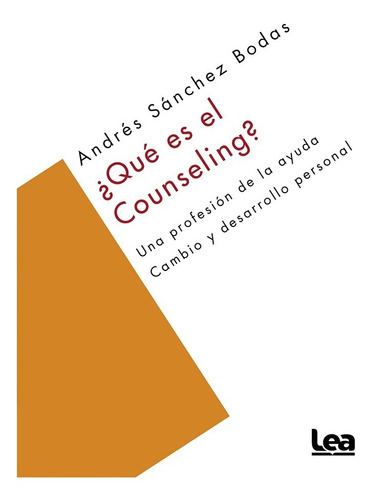 Qué Es El Counseling? 2daed: Una Profesión De La Ayuda, Cambio Y Desarrollo Personal, De Andrés Ricardo Sánchez Bodas. Editorial Ediciones Lea S.a., Tapa Blanda, Edición 2 En Español, 2008