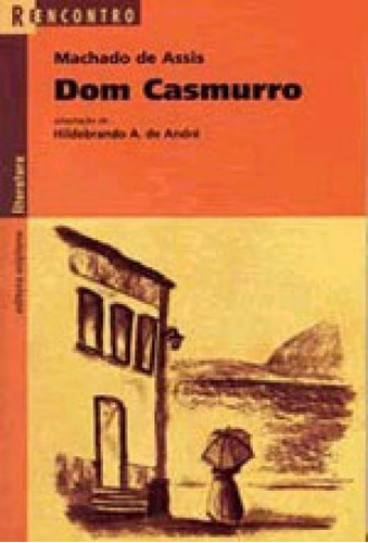 Dom Casmurro: Coleçao Reencontro, De André, Hildebrando A. De. Editora Scipione, Capa Mole, Edição 1ª Edição - 2004 Em Português