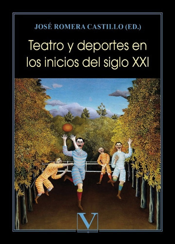 Teatro y deportes en los inicios del siglo XXI, de José Romera Castillo. Editorial Verbum, tapa blanda en español, 2021