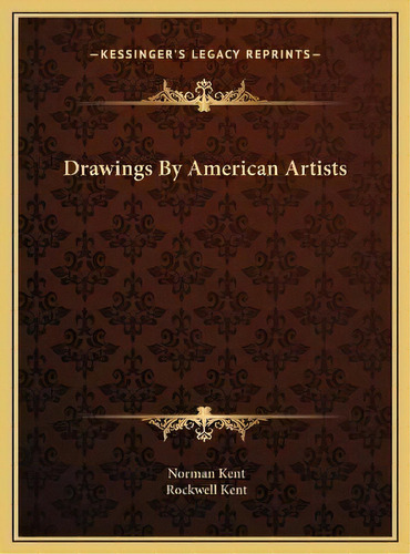 Drawings By American Artists, De Rockwell Kent. Editorial Kessinger Publishing, Tapa Dura En Inglés