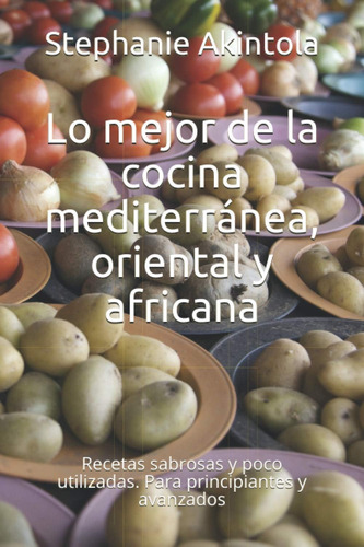 Libro: Lo Mejor De La Cocina Mediterránea, Oriental Y Africa