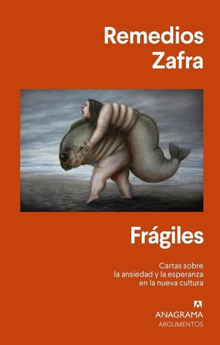 Frágiles - Remedios Zafra - Anagrama