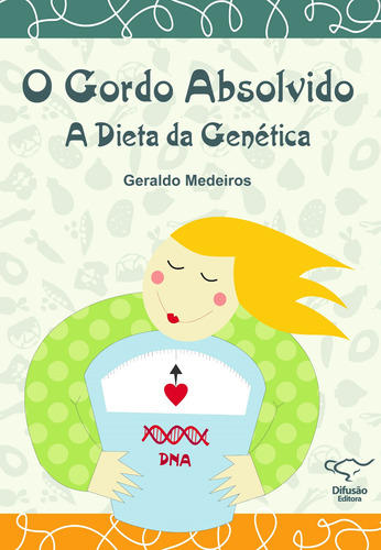 O gordo absolvido: a dieta pela genética, de Medeiros, Geraldo. Difusão Editora Ltda.,Difusão Editora, capa mole em português, 2008