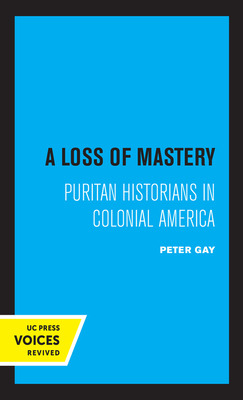 Libro A Loss Of Mastery: Puritan Historians In Colonial A...