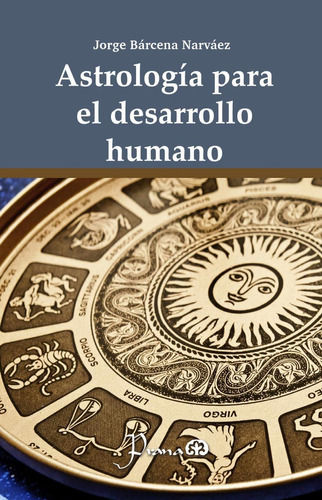 Astrologia Para El Desarrollo Humano, De Jorge Bárcena Narváez. Editorial Prana, Tapa Blanda En Español, 2020