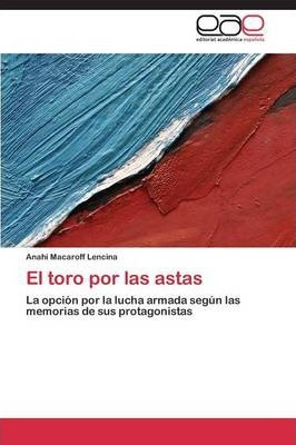 Libro El Toro Por Las Astas - Macaroff Lencina Anahi