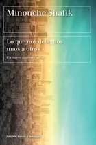 Comprar Lo Que Nos Debemos Unos A Otros - Minouche Shafik - Paidos