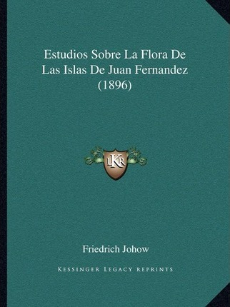 Libro Estudios Sobre La Flora De Las Islas De Juan Fernan...