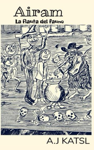 Airam: La Flauta Del Fauno (spanish Edition), De Katsl, A. J., Vol. 1. Editorial Oem, Tapa Blanda En Español