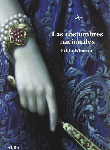 Edith Wharton Las Costumbres Nacionales Ed. Alba Tapa Dura