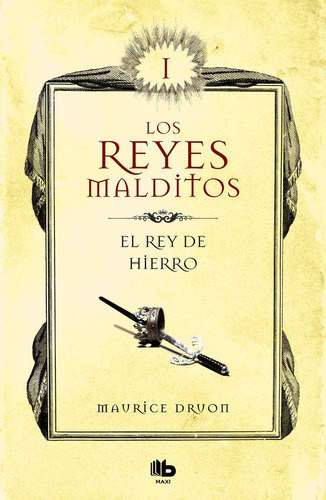 El Rey De Hierro. Los Reyes Malditos 1 - Druon, Maurice