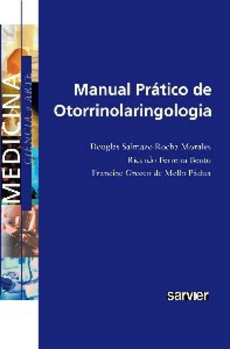 Manual Prático De Otorrinolaringologia, De Bento/morales/padua. Editora Sarvier, Capa Mole, Edição 1 Em Português, 2010