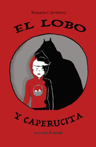 Libro: El Lobo Y Caperucita: No Es Cosa De Cuentos (spanish