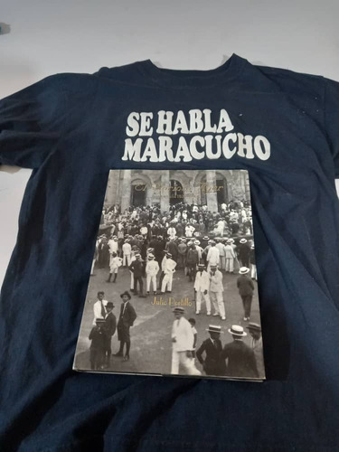 Libro El Glorioso Ayer Maracaibo 1870-1935 + Franela Regalo