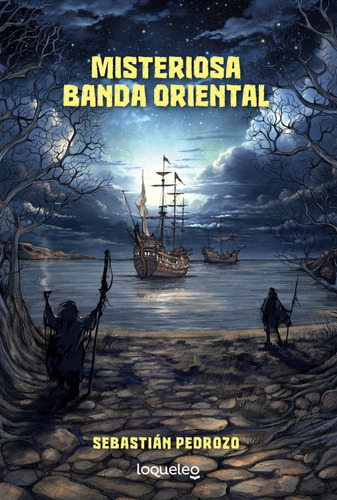 Misteriosa Banda Oriental, De Sebastián Pedrozo. Editorial Loqueleo, Tapa Blanda, Edición 1 En Español