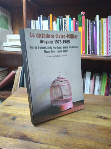 La Dictadura Civico Militar - Demasi, Marchesi, Rico
