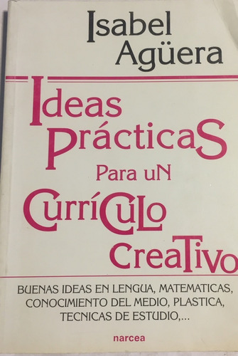 Libro Ideas Prácticas Para Un Currículo Creativo I. Agüera