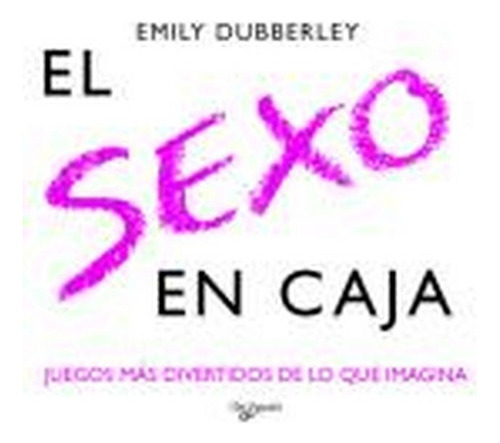 El Sexo En Caja, Emily Dubberley, Vecchi