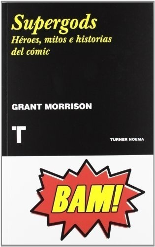 Supergods Heroes, Mitos E Historias Del Comic, De Grant Morrison. Editorial Turner En Español