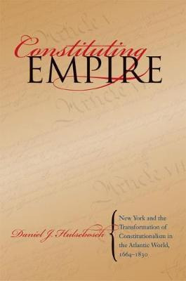 Libro Constituting Empire - Daniel J. Hulsebosch