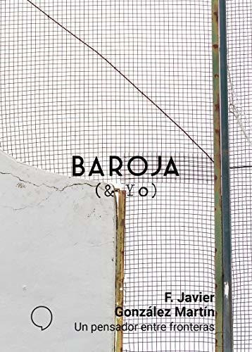 Un Pensador Entre Fronteras: 25 (baroja & Yo)