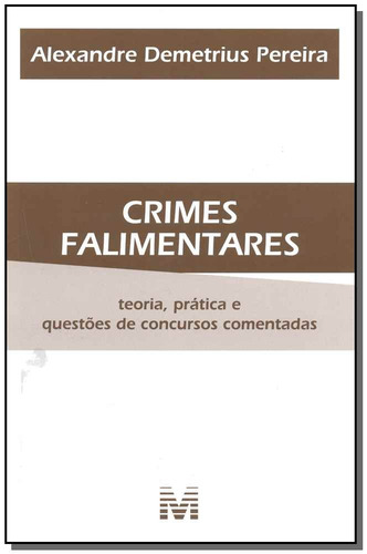 Crimes falimentares - 1 ed./2010, de Pereira, Alexandre Demétrius. Editorial Malheiros Editores LTDA, capa mole em português, 2010