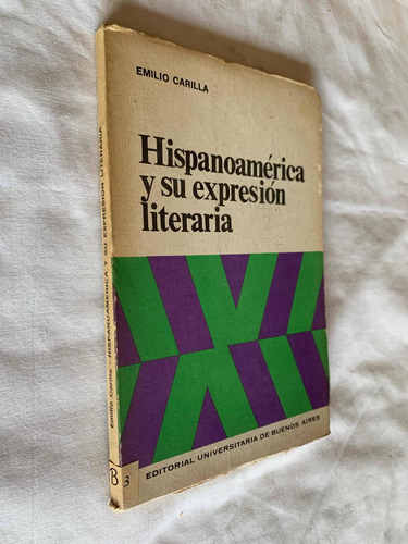 Hispanoamerica Y Su Expresion Literaria Emilio Carilla
