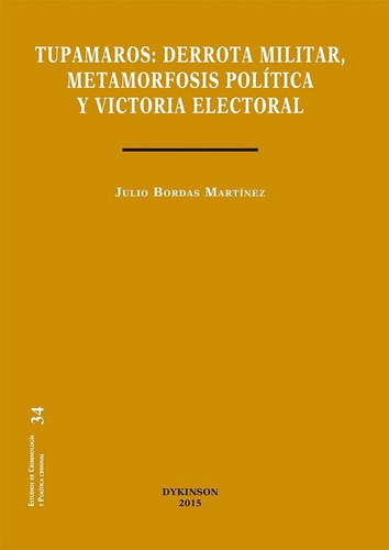 Tupamaros. Derrota Militar, Metamorfosis Politica Y Victo...