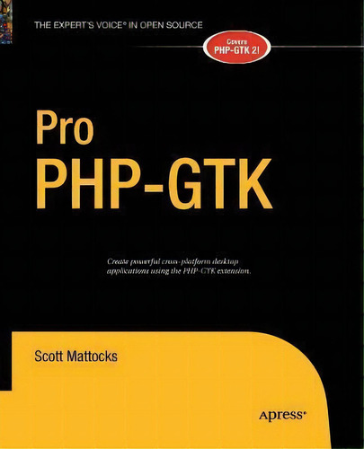 Pro Php-gtk, De Scott Mattocks. Editorial Springer Verlag Berlin Heidelberg Gmbh Co Kg, Tapa Blanda En Inglés