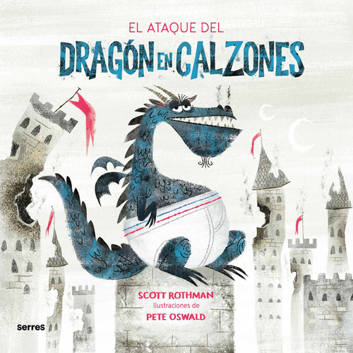 El ataque del dragón en calzones, de Rothman, Scott. Serie Serres Editorial Molino, tapa blanda en español, 2022