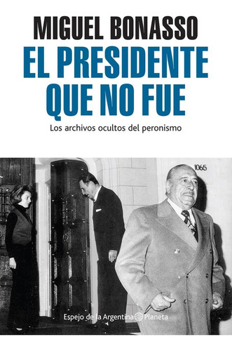 Miguel Bonasso - Cámpora, El Presidente Que No Fue