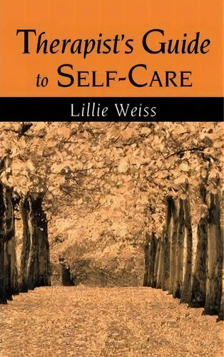 Therapist's Guide To Self-care, De Lillie Weiss. Editorial Taylor Francis Ltd, Tapa Dura En Inglés