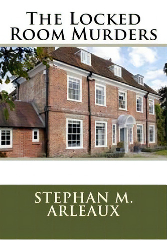The Locked Room Murders, De Arleaux, Stephan M.. Editorial Createspace, Tapa Blanda En Inglés