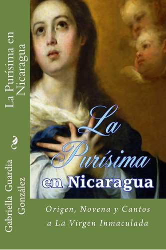 Libro La Purisima En Nicaragua Historia, Novena Y Cantos A