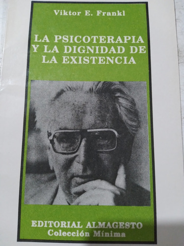 La Psicoterapia Y La Dignidad De La Existencia: Frankl