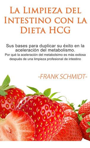 La Limpieza Del Intestino Con La Dieta Hcg - Schmidt  - * 