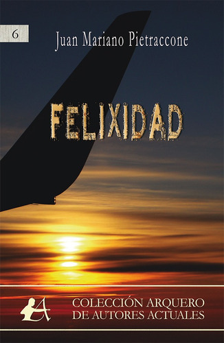 Felixidad, De Juan Mariano Pietraccone. Editorial Adarve, Tapa Blanda, Edición 1 En Español, 2017