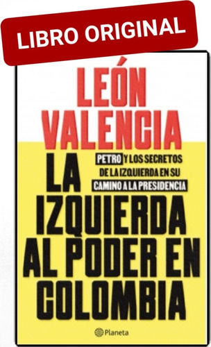 La Izquierda Al Poder En Colombia ( Libro Y Original )