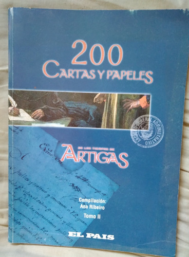 200 Cartas Y Papeles De Los Tiempos De Artigas T 2 A Ribeiro