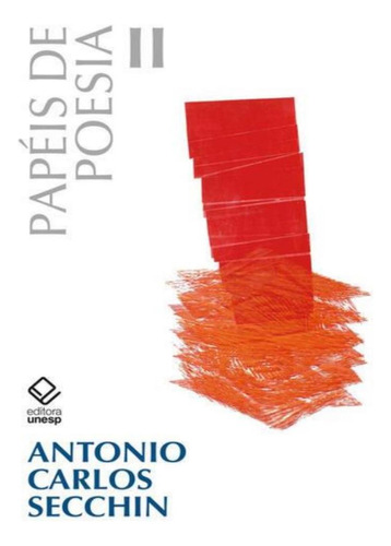 Papéis de poesia II, de Secchin, Antonio Carlos. Editora UNESP, capa mole, edição 1 em português, 2023