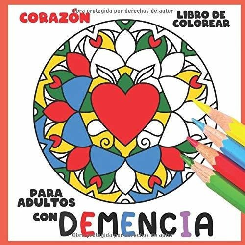 Libro De Colorear Para Adultos Con Demencia: Corazo, De World, Colorful. Editorial Independently Published En Español