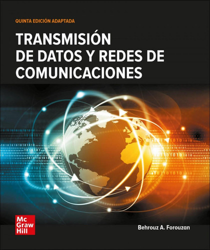 Libro: Transmision De Datos Y Redes De Comunicacion. Forouza