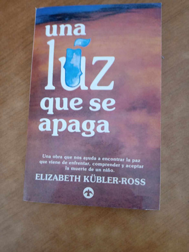 Una Luz Que Se Apaga - Elizabeth Kubler Ross  - Pax