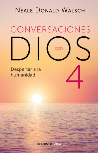 Conversaciones Con Dios Iv: Despertar A La Humanidad: 71ghm