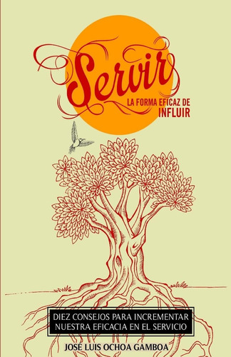 Libro: Servir, La Forma Eficaz De Influir: 10 Consejos Para 