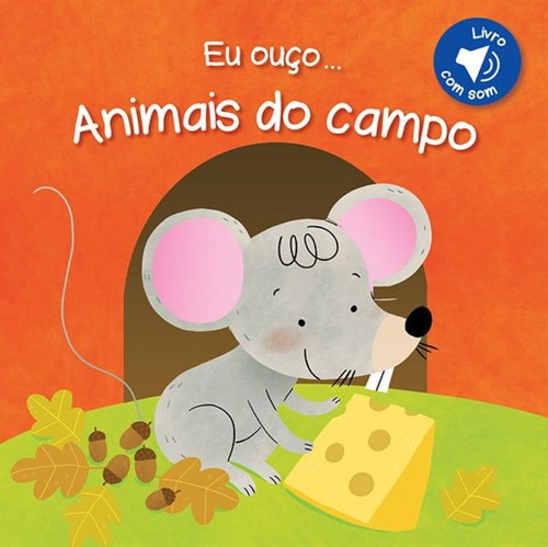 Animais do campo : Eu ouço..., de Yoyo Books. Editora Brasil Franchising Participações Ltda em português, 2015