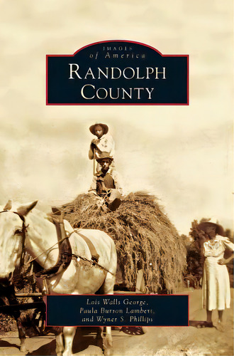 Randolph County, De George, Lois Walls. Images Of America, Vol. 1. Editorial Arcadia Lib Ed, Tapa Dura En Inglés